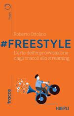 #Freestyle. L'arte dell'improvvisazione dagli oracoli allo streaming