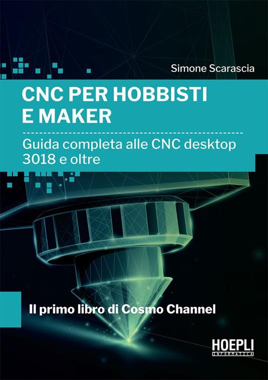 CNC per hobbisti e maker. Guida completa alle CNC desktop 3018 e oltre - Simone Scarascia - ebook