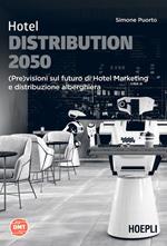 Hotel Distribution 2050. (Pre)visioni sul futuro di hotel marketing e distribuzione alberghiera