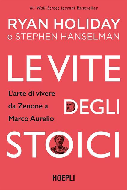 Le vite degli stoici. L'arte di vivere da Zenone a Marco Aurelio - Stephen Hanselman,Ryan Holiday,Sara Galluccio - ebook