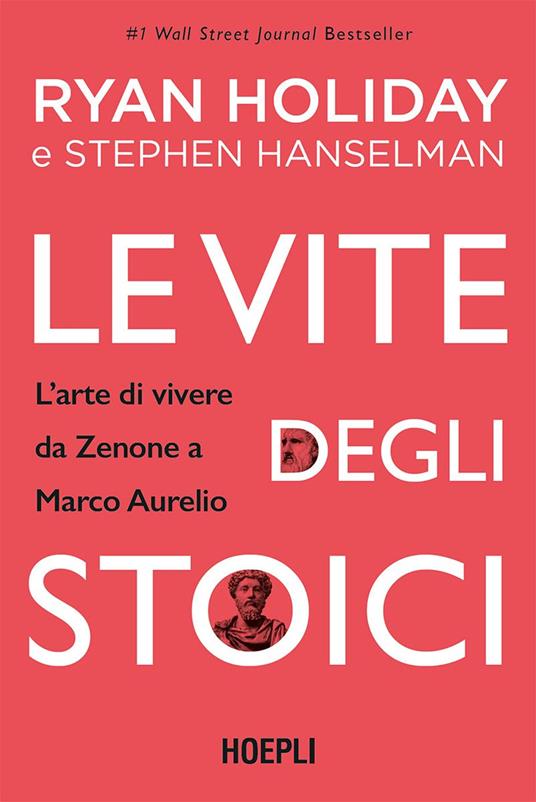 Le vite degli stoici. L'arte di vivere da Zenone a Marco Aurelio - Stephen Hanselman,Ryan Holiday,Sara Galluccio - ebook