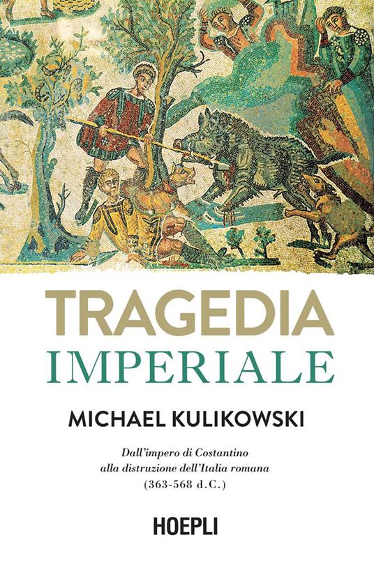 Tragedia imperiale. Dall'impero di Costantino alla distruzione dell'Italia romana (363-568 d.C.) - Michael Kulikowski,Massimo Bocchiola - ebook