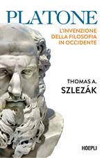 Platone. L'invenzione della filosofia in Occidente