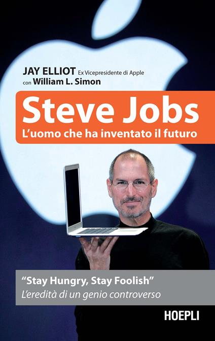Steve Jobs. L'uomo che ha inventato il futuro - Jay Elliot,William L. Simon - copertina