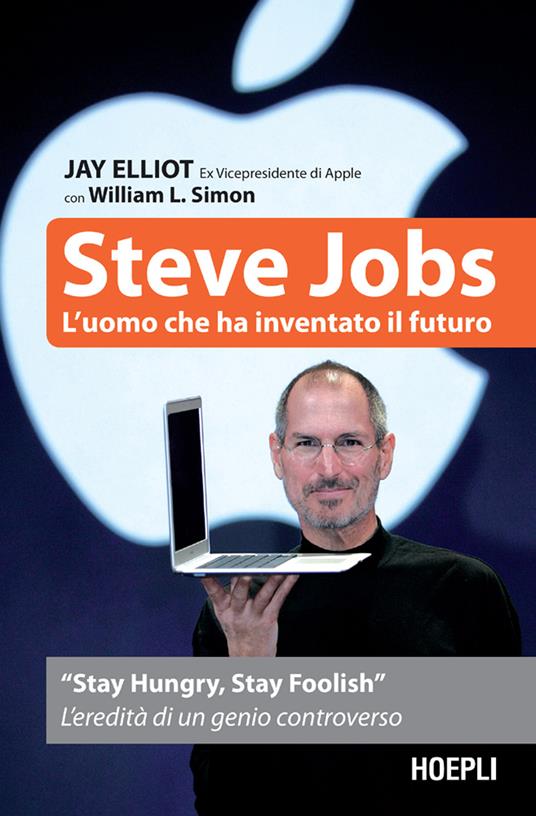 Steve Jobs. L'uomo che ha inventato il futuro - Jay Elliot,William L. Simon,Ilaria Katerinov - ebook
