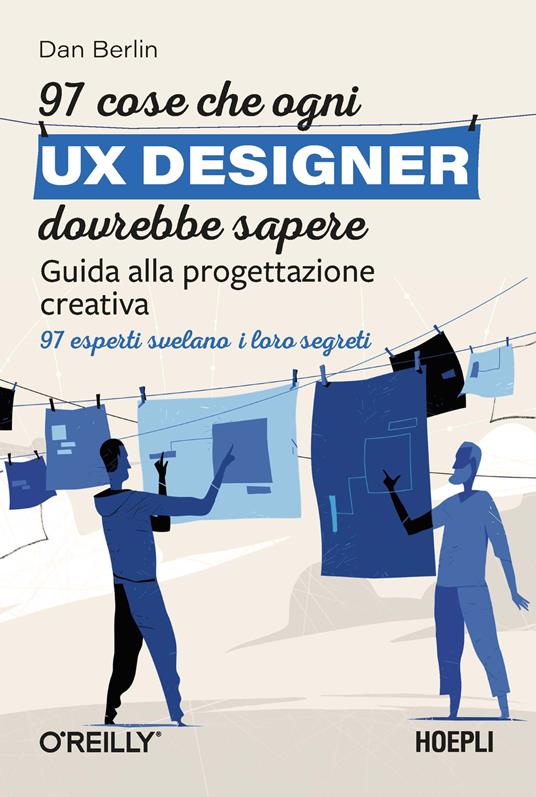 97 cose che ogni UX designer dovrebbe sapere. Guida alla progettazione creativa - Dan Berlin - copertina