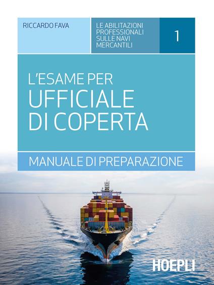 L'esame per ufficiale di coperta. Manuale di preparazione - Riccardo Fava - copertina
