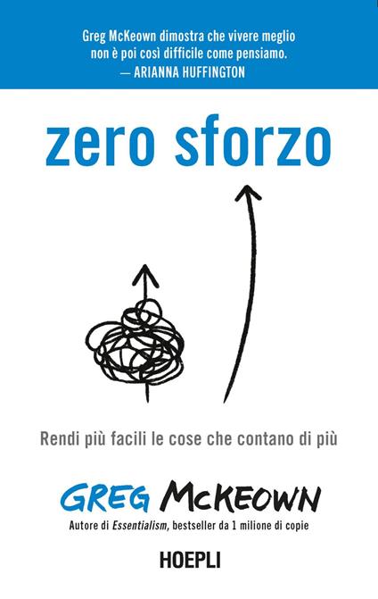 Zero sforzo. Rendi più facili le cose che contano di più - Greg McKeown,Sara Galluccio - ebook