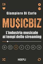 MusicBiz. L'industria musicale ai tempi dello streaming