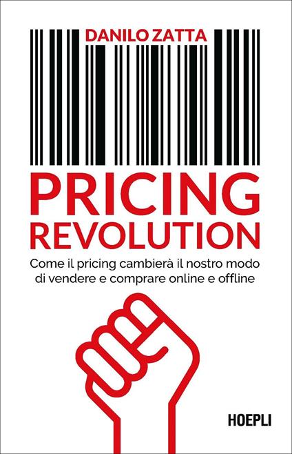 Pricing revolution. Come il pricing cambierà il nostro modo di vendere e comprare online e offline - Danilo Zatta - copertina
