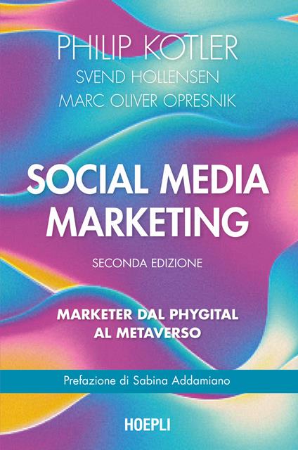Social media marketing. Marketer dal phygital al metaverso. Nuova ediz. - Philip Kotler,Svend Hollensen,Marc Oliver Opresnik - copertina