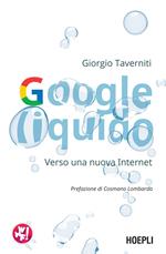 Google liquido. Verso una nuova Internet