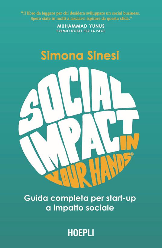 Social impact in your hands®. Guida completa per startup a impatto sociale - Simona Sinesi - copertina