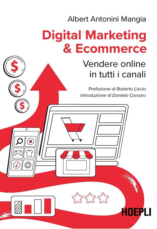Digital marketing & ecommerce. Vendere online in tutti i canali - Albert Antonini Mangia - copertina