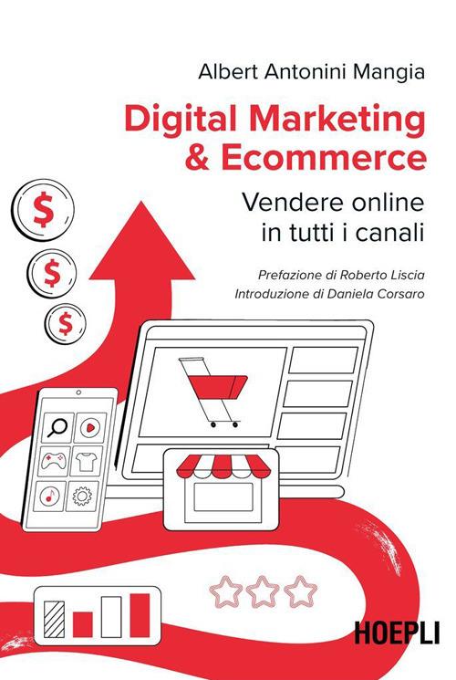 Digital marketing & ecommerce. Vendere online in tutti i canali - Albert Antonini Mangia - ebook