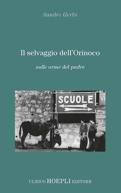Il selvaggio dell'Orinoco. Sulle orme del padre - Sandro Gerbi - copertina