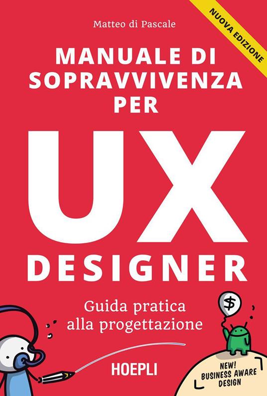 Manuale di sopravvivenza per UX designer. Guida pratica alla progettazione - Matteo Di Pascale - ebook