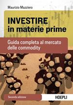 Investire in materie prime. Guida completa al mercato delle commodity