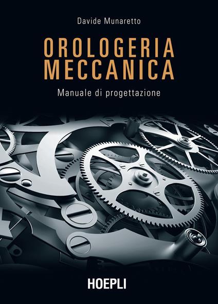 Orologeria meccanica. Manuale di progettazione - Davide Munaretto - ebook