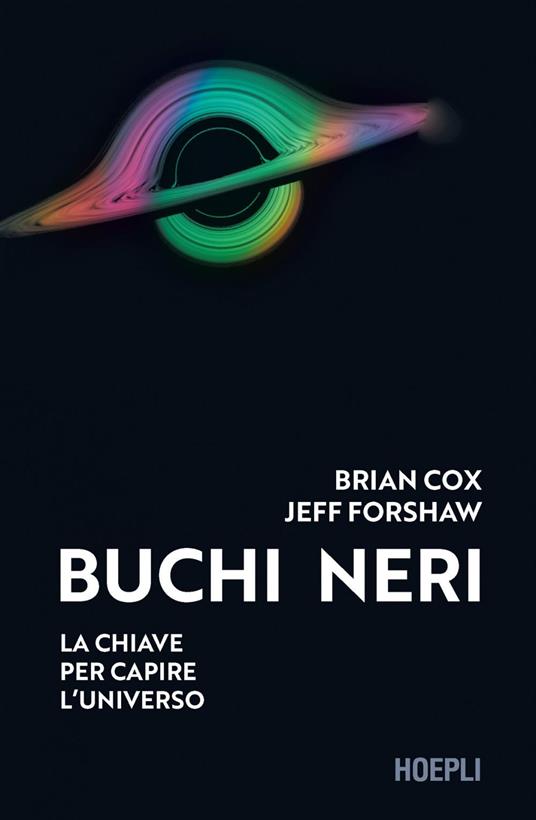 Buchi neri. La chiave per capire l'universo - Brian Cox,Jeff Forshaw,Tullio Cannillo - ebook