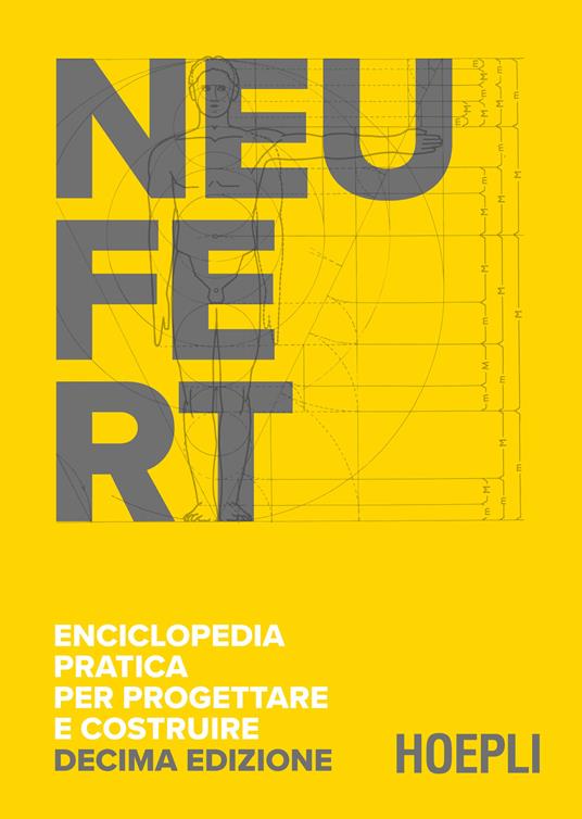 Enciclopedia pratica per progettare e costruire. Manuale a uso di progettisti, costruttori, docenti e studenti - Ernst Neufert - copertina