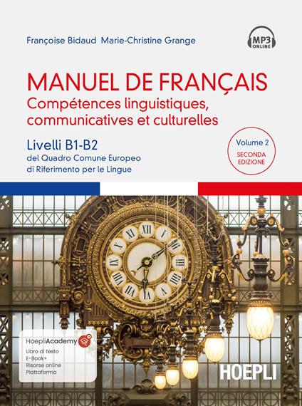 Manuel de français. Compétences linguistiques, communicatives et culturelles. Livelli B1-B2 del Quadro Comune Europeo di riferimento per le lingue. Con File audio scaricabile e online. Vol. 2 - Françoise Bidaud,Marie-Christine Grange - copertina