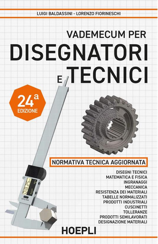 Vademecum per disegnatori e tecnici - Luigi Baldassini,Lorenzo Fiorineschi - copertina