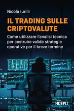 Il trading sulle criptovalute. Come utilizzare l'analisi tecnica per costruire valide strategie operative per il breve termine