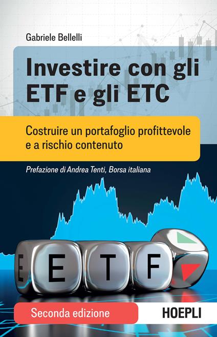 Investire con gli ETF e gli ETC. Costruire un portafoglio profittevole e a rischio contenuto - Gabriele Bellelli - copertina