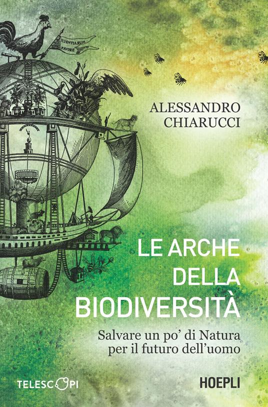 Le arche della biodiversità. Salvare un po' di natura per il futuro dell'uomo - Alessandro Chiarucci - copertina