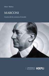 Libro Marconi. L'uomo che ha connesso il mondo Marc Raboy