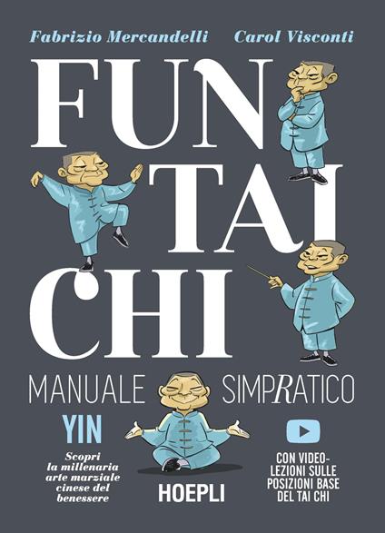 Fun Tai Chi. Manuale simpratico. Scopri la millenaria arte marziale del benessere. Con video-lezioni - Fabrizio Mercandelli,Carol Visconti - copertina