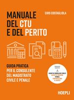 Manuale del CTU e del perito. Guida pratica per il consulente del magistrato civile e penale