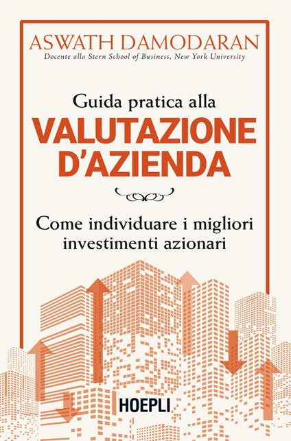 Guida pratica alla valutazione d'azienda. Come individuare i migliori investimenti azionari - Aswath Damodaran - copertina