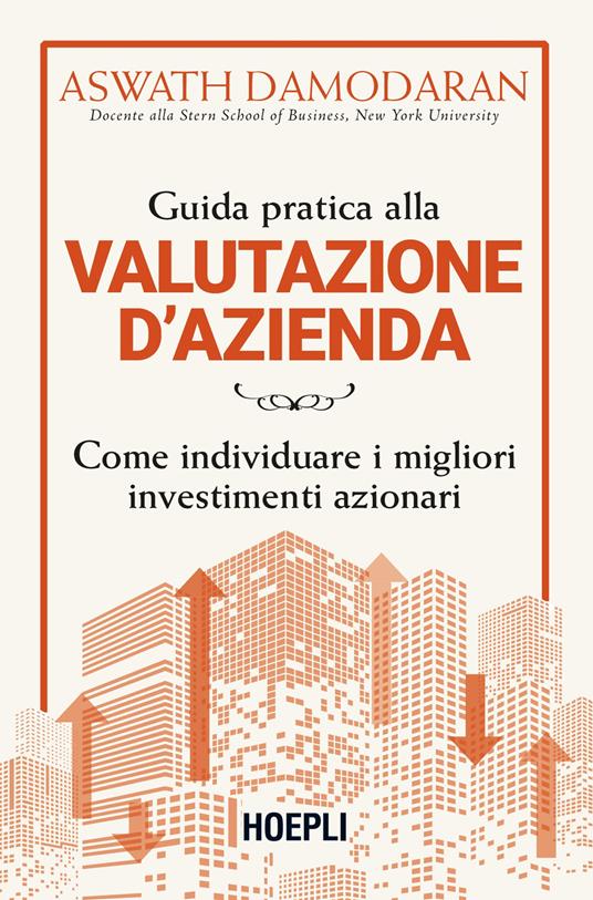 Guida pratica alla valutazione d'azienda. Come individuare i migliori investimenti azionari - Aswath Damodaran - copertina
