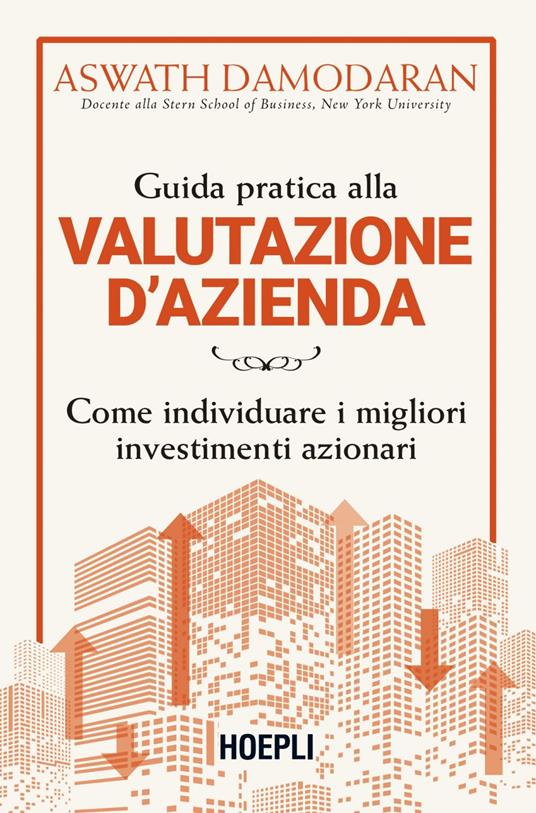 Guida pratica alla valutazione d'azienda. Come individuare i migliori investimenti azionari - Aswath Damodaran,Ilaria Katerinov - ebook