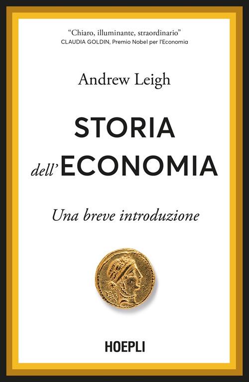 Storia dell'economia. Una breve introduzione - Andrew Leigh,Maurizio Vedovati - ebook