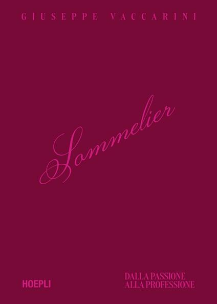 Sommelier. Dalla passione alla professione - Giuseppe Vaccarini - copertina