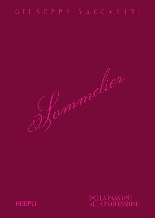 Sommelier. Dalla passione alla professione - Giuseppe Vaccarini - copertina