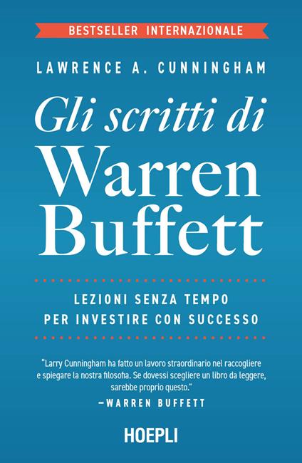 Gli scritti di Warren Buffett. Lezioni senza tempo per investire con successo - Lawrence A. Cunningham,Warren Buffett - copertina