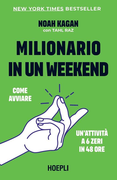 Milionario in un weekend. Come avviare un'attività a 6 zeri in 48 ore - Noah Kagan - ebook