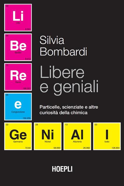 Libere e geniali. Particelle, scienziate e altre curiosità della chimica - Silvia Bombardi - ebook