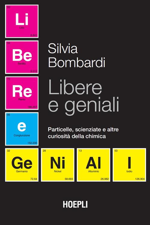 Libere e geniali. Particelle, scienziate e altre curiosità della chimica - Silvia Bombardi - ebook