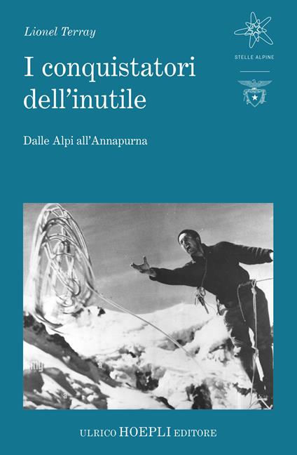 I conquistatori dell'inutile. Dalle Alpi all'Annapurna - Lionel Terray - copertina