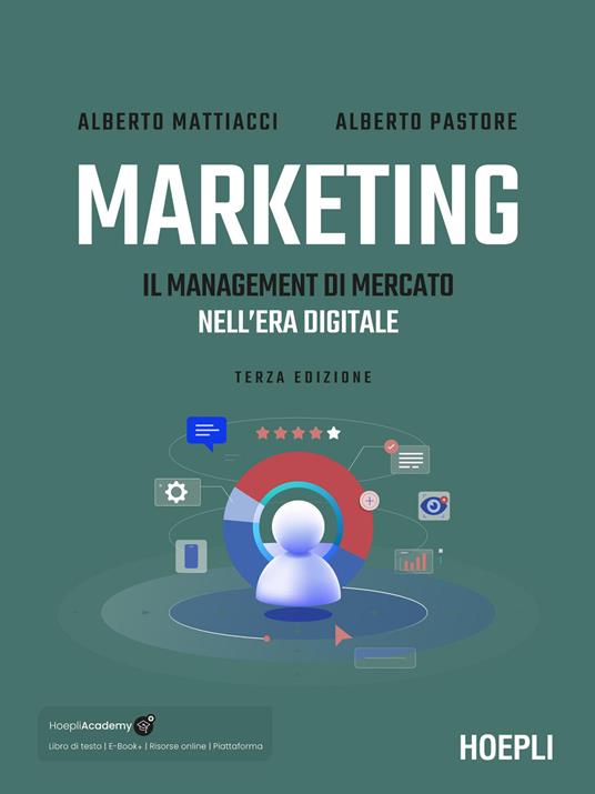 Marketing. Il management di mercato nell'era digitale - Alberto Mattiacci,Alberto Pastore - copertina