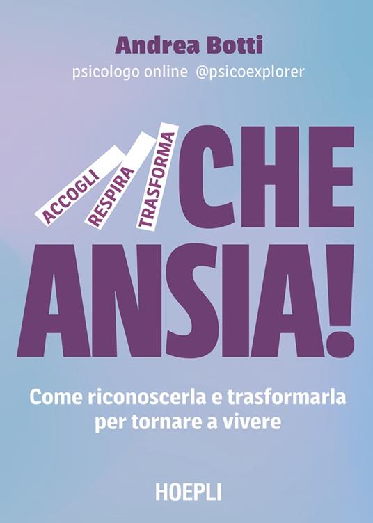 Che ansia! Come riconoscerla e trasformarla per tornare a vivere - Andrea Botti - copertina