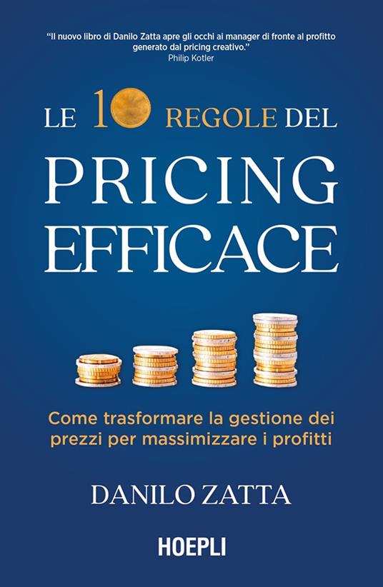 Le 10 regole del pricing efficace. Come trasformare la gestione dei prezzi per massimizzare i profitti - Danilo Zatta - copertina
