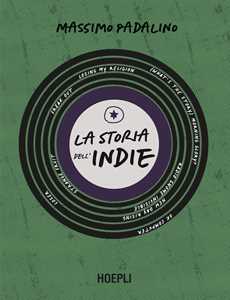 Libro La storia dell'indie Massimo Padalino