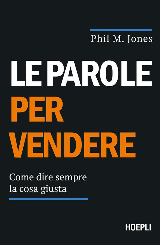 Le parole per vendere. Come dire sempre la cosa giusta - Phil M. Jones - copertina