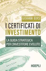 Libro I certificati di investimento. La guida strategica per l'investitore evoluto Giovanni Borsi